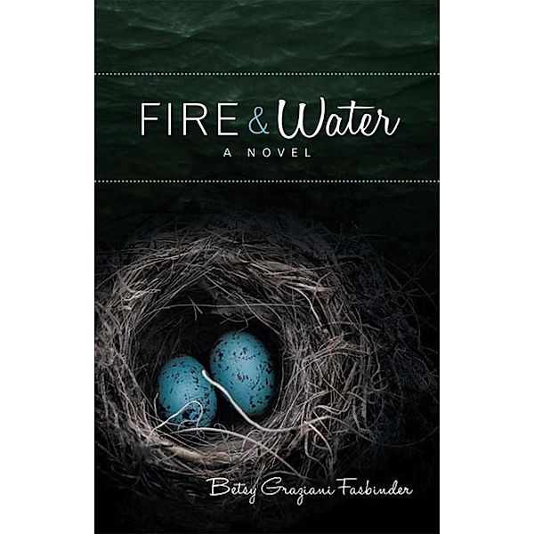 Fire & Water, Betsy Graziani Fasbinder