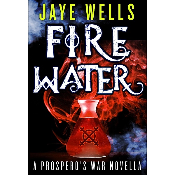 Fire Water: A Prospero's War Novella / Orbit, Jaye Wells