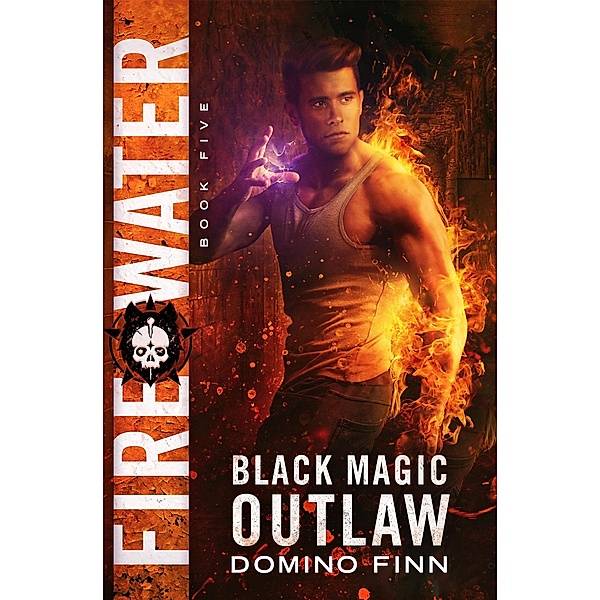 Fire Water (Black Magic Outlaw, #5) / Black Magic Outlaw, Domino Finn