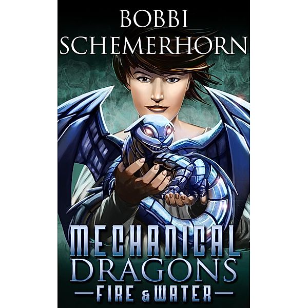 Fire & Water (Mechanical Dragons Series, #1) / Mechanical Dragons Series, Bobbi Schemerhorn