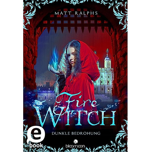 Fire Witch - Dunkle Bedrohung / Fire Girl Bd.2, Matt Ralphs