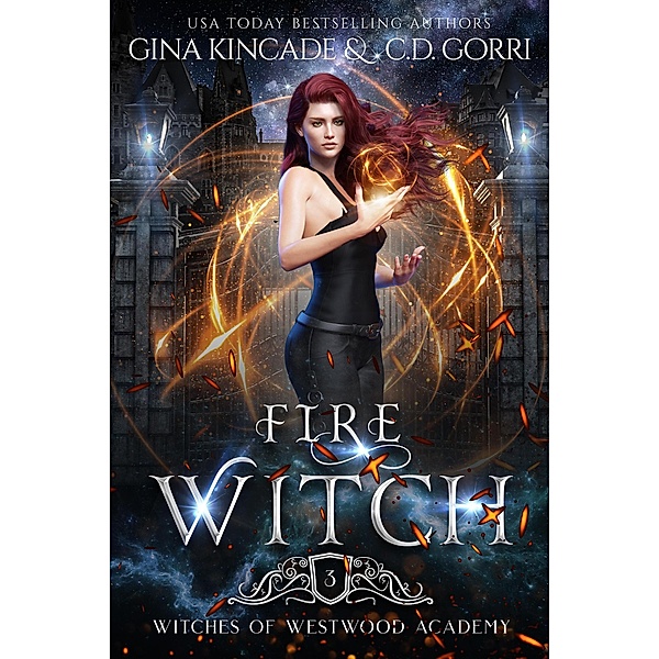 Fire Witch (Witches of Westwood Academy, #3) / Witches of Westwood Academy, Gina Kincade, C. D. Gorri