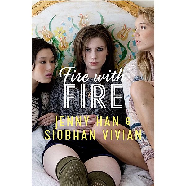 Fire with Fire, Jenny Han, Siobhan Vivian