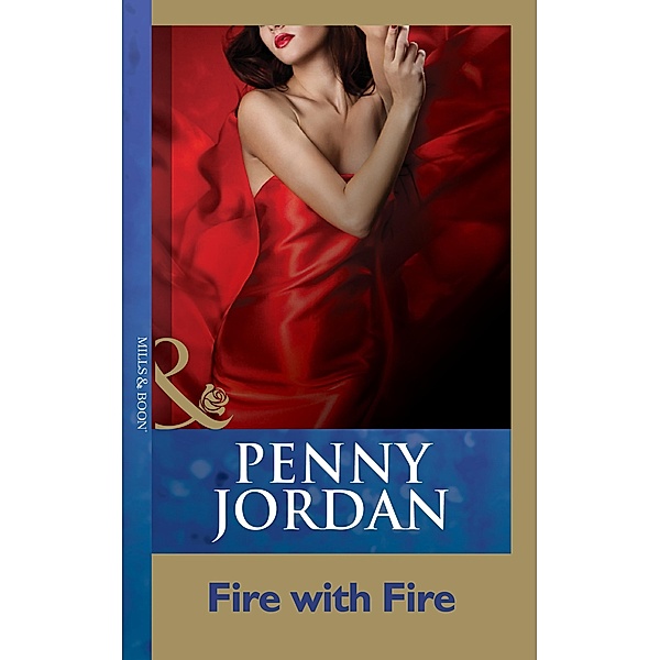 Fire With Fire (Penny Jordan Collection) (Mills & Boon Modern), Penny Jordan