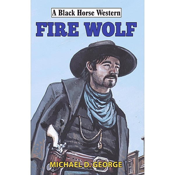 Fire Wolf / Black Horse Western Bd.0, Michael George