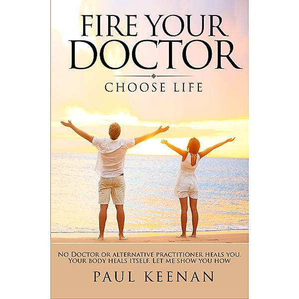 Fire Your Doctor Choose Life, Paul Keenan