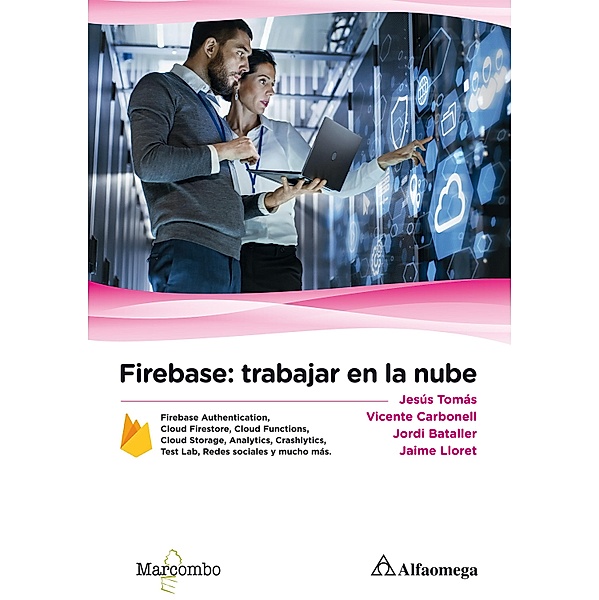 Firebase: trabajar en la nube, Jesús Tomás, Vicente Carbonell, Jordi Bataller, Jaime Lloret
