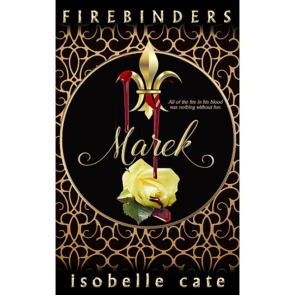 Firebinders: Marek (The Firebinders Series, #1) / The Firebinders Series, Isobelle Cate