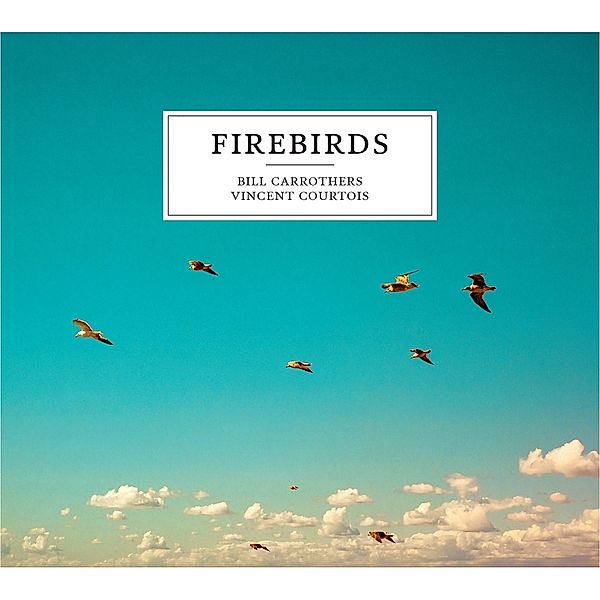 Firebirds, Bill Carrothers, Vincent Courtois