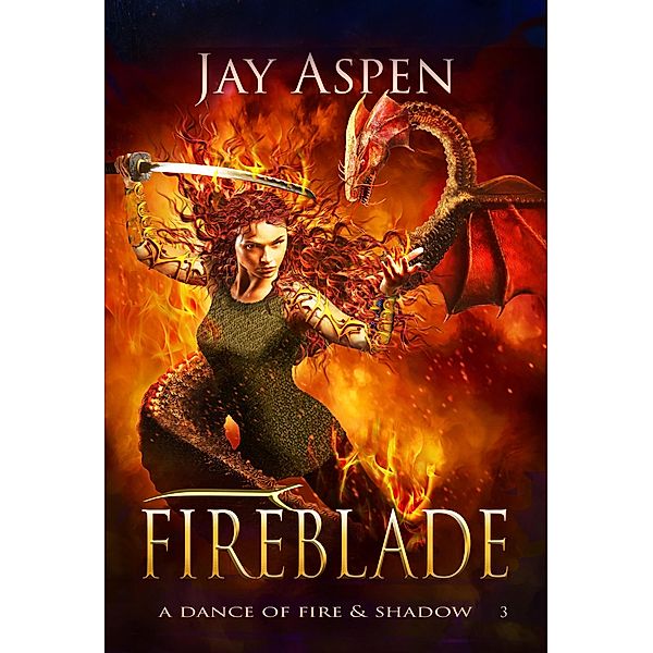 Fireblade (A Dance of Fire & Shadow, #3) / A Dance of Fire & Shadow, Jay Aspen