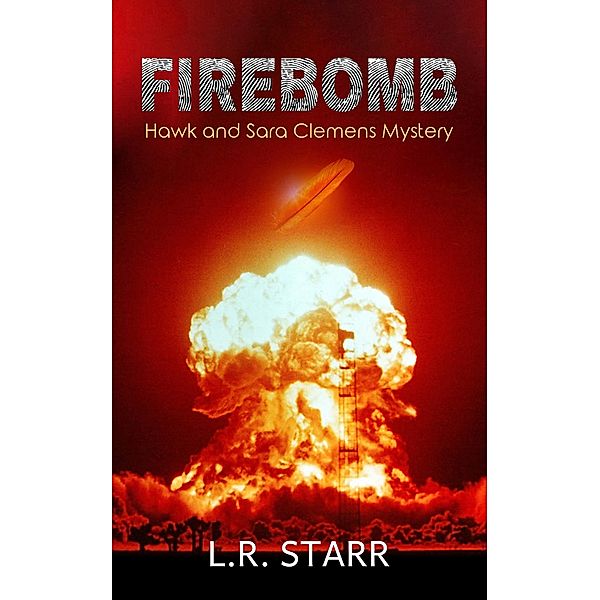 FireBomb (A Hawk and Sara Clemens Mystery), L. R Starr