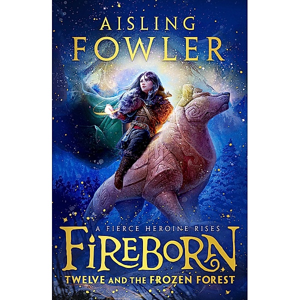 Fireborn: Twelve and the Frozen Forest, Aisling Fowler