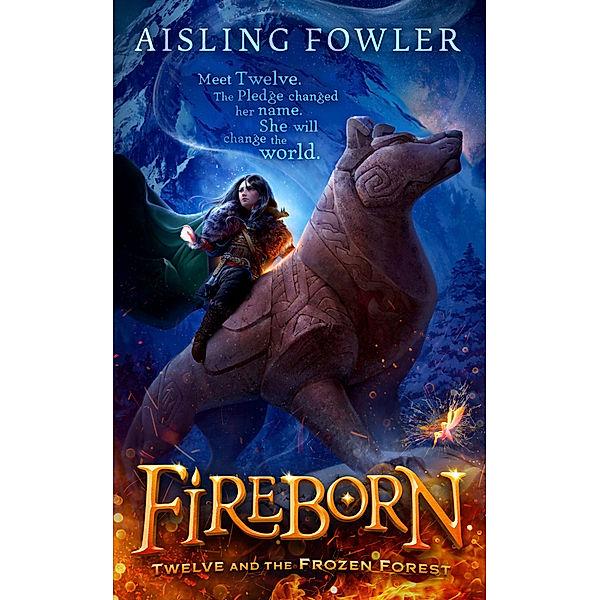 Fireborn: Twelve and the Frozen Forest, Aisling Fowler