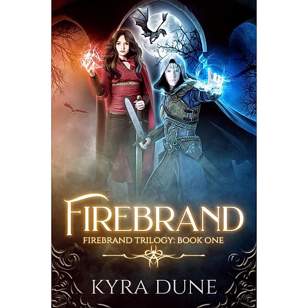 Firebrand (Firebrand Trilogy, #1) / Firebrand Trilogy, Kyra Dune