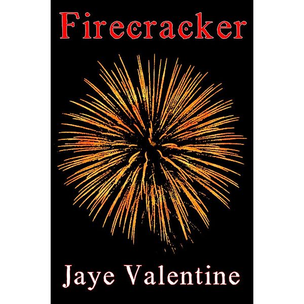 Firecracker: Firecracker, Jaye Valentine
