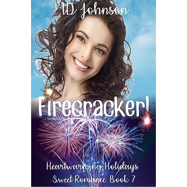 Firecracker! / Heartwarming Holidays Sweet Romance Bd.7, Id Johnson