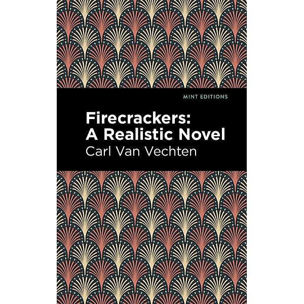 Firecrackers / Mint Editions (Literary Fiction), Carl van Vechten