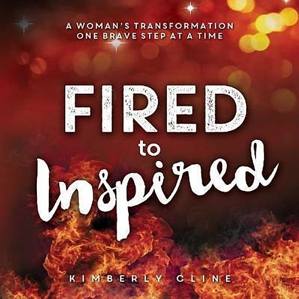 Fired to Inspired, Kimberly Cline