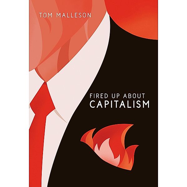 Fired Up about Capitalism / Fired Up, Tom Malleson