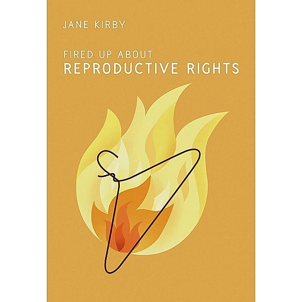 Fired Up about Reproductive Rights / Fired Up, Jane Kirby