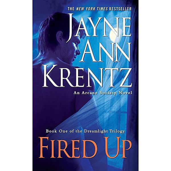 Fired Up / An Arcane Society Novel Bd.7, Jayne Ann Krentz