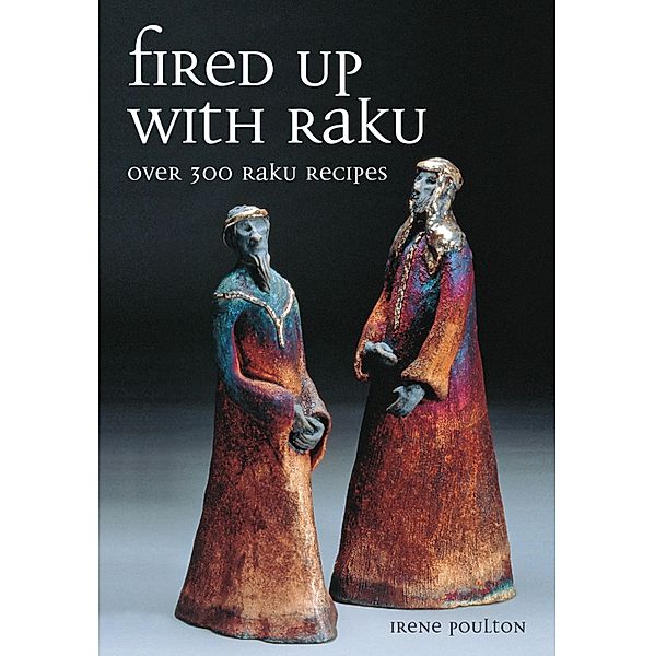 Fired Up With Raku, Irene Poulton