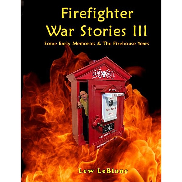 Firefighter War Stories III, Lew LeBlanc