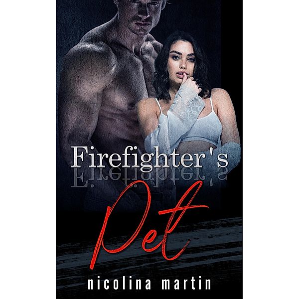 Firefighter's Pet (Devious Desires, #2) / Devious Desires, Nicolina Martin