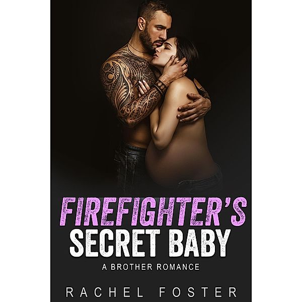 Firefighter's Secret Baby (This Secret Baby, #1) / This Secret Baby, Rachel Foster