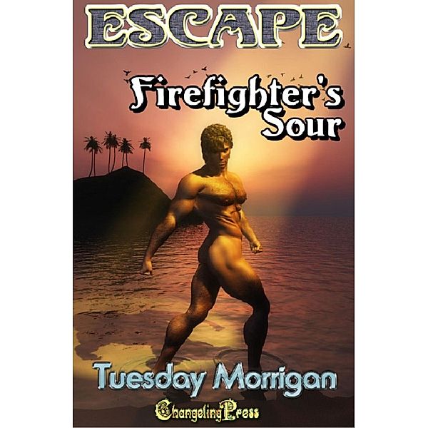 Firefighter's Sour (Escape, #4) / Escape, Tuesday Morrigan