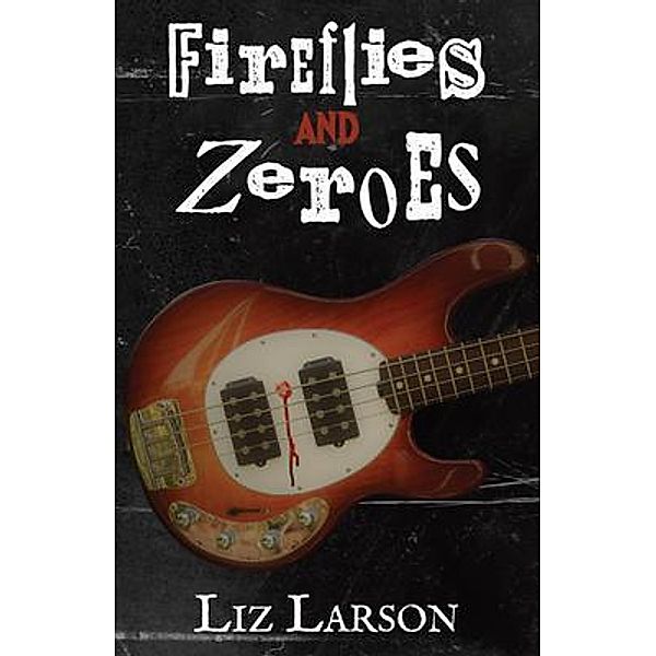 Fireflies and Zeroes, Liz Larson