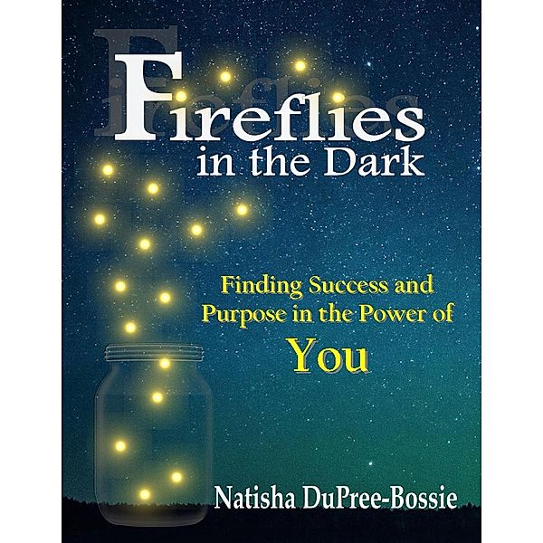 Fireflies in the Dark, Natisha DuPree Bossie