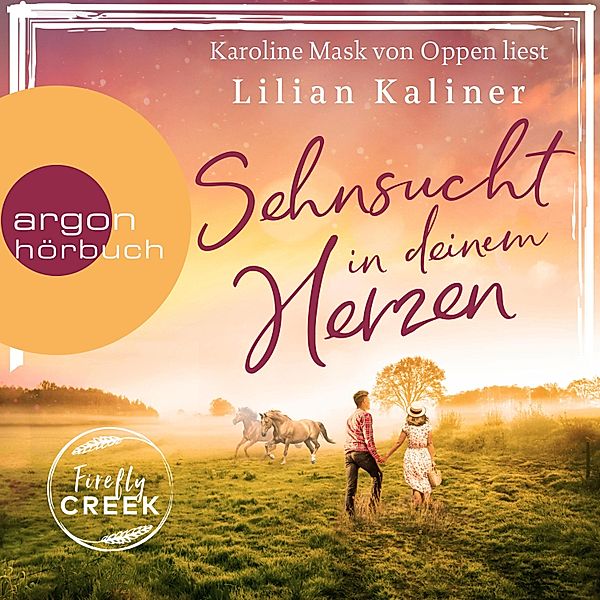 Firefly Creek - 1 - Sehnsucht in deinem Herzen, Lilian Kaliner