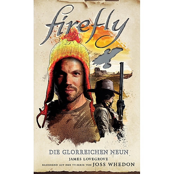 Firefly: Die glorreichen Neun - Roman zur TV-Serie / Firefly, James Lovegrove