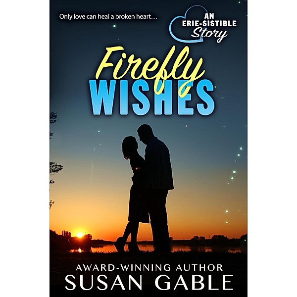 Firefly Wishes (Erie-sistible Stories, #1) / Erie-sistible Stories, Susan Gable
