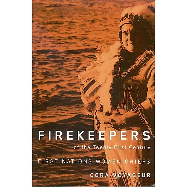 Firekeepers of the Twenty-First Century / McGill-Queen's Native and Northern Series, Cora Voyageur