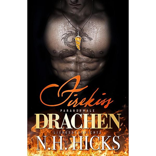 Firekiss: Paranormale Drachen-Liebesgeschichte, N. H. Hicks