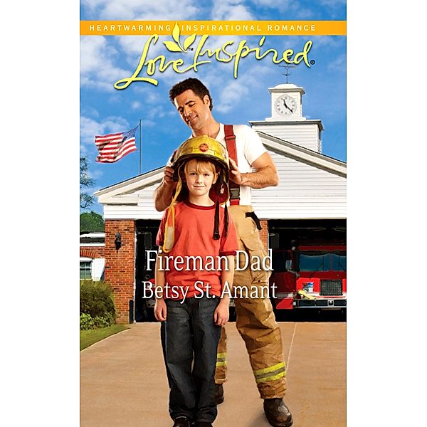 Fireman Dad (Mills & Boon Love Inspired), Betsy St. Amant