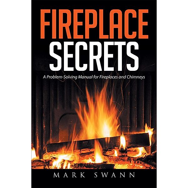 Fireplace Secrets, Mark Swann