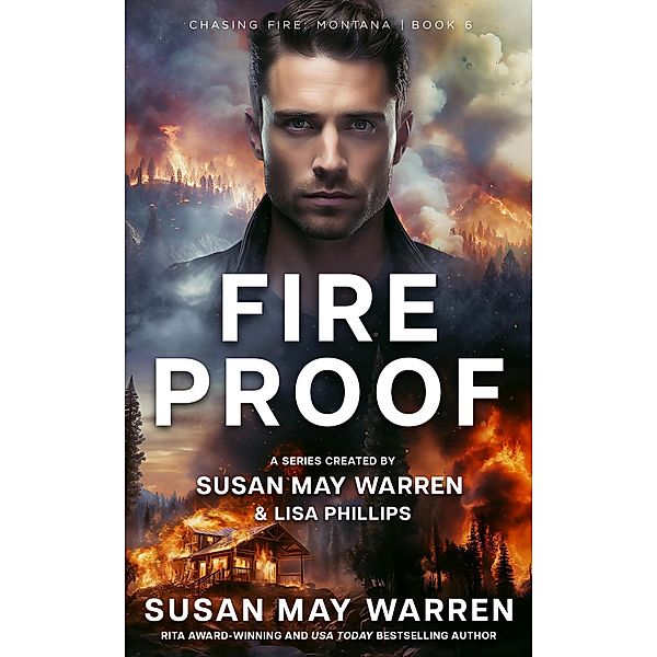 Fireproof (Chasing Fire: Montana, #6) / Chasing Fire: Montana, Susan May Warren, Lisa Phillips
