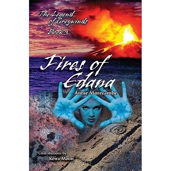 Fires of Edana / The Legend of Greywinds Bd.3, Annie Morecambe