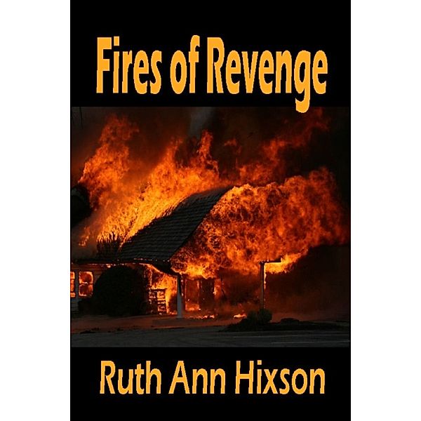 Fires of Revenge, Ruth Ann Hixson