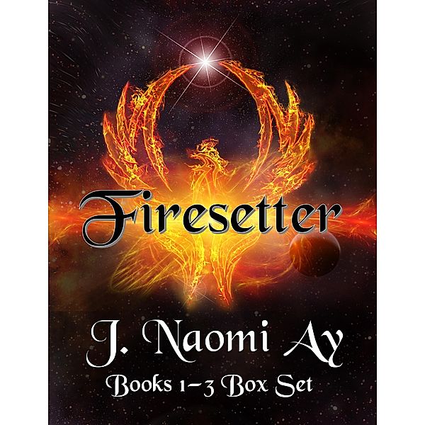 Firesetter Books 1-3 Box Set, J. Naomi Ay