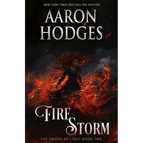 Firestorm (The Sword of Light Trilogy, #2) / The Sword of Light Trilogy, Aaron Hodges