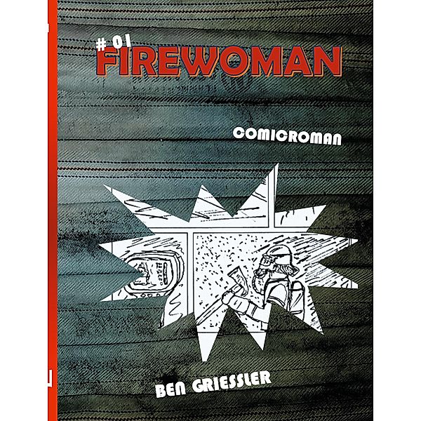 Firewoman / Firewoman Bd.1, Ben Griessler