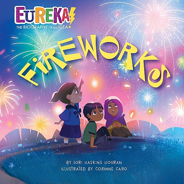 Fireworks / Eureka! The Biography of an Idea, Lori Haskins Houran