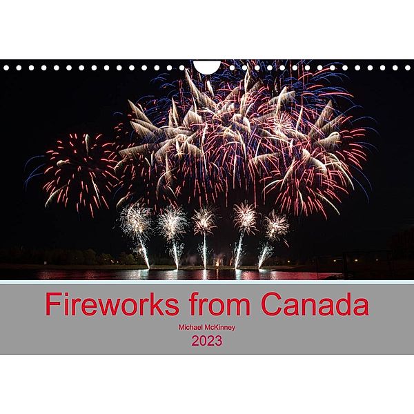 Fireworks from Canada (Wall Calendar 2023 DIN A4 Landscape), Michael Mckinney