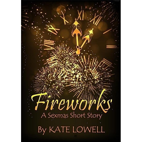 Fireworks (Sexmas), Kate Lowell
