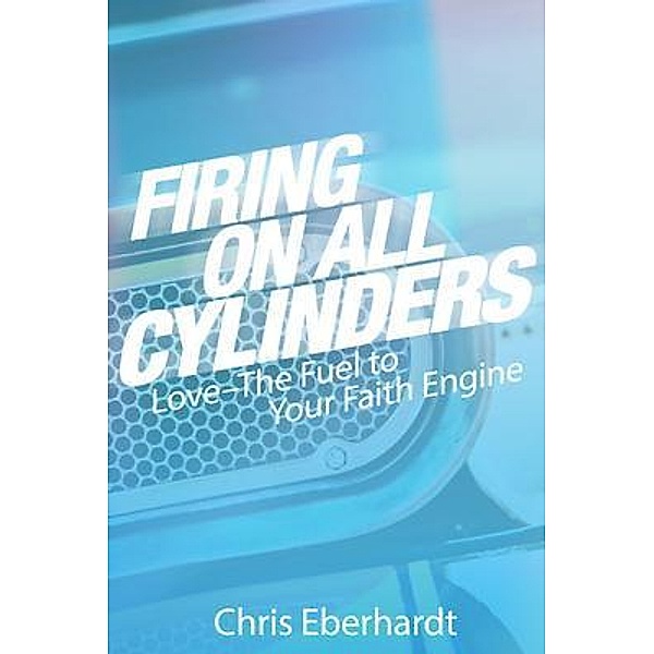 Firing On All Cylinders / Chris Eberhardt Ministries, Chris Eberhardt