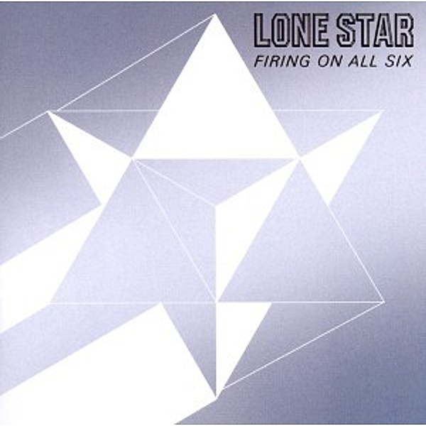 Firing On All Six (Lim.Collector'S Edit.), Lone Star